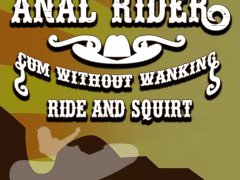Anal Rider Cum without wanking Ride and Squirt